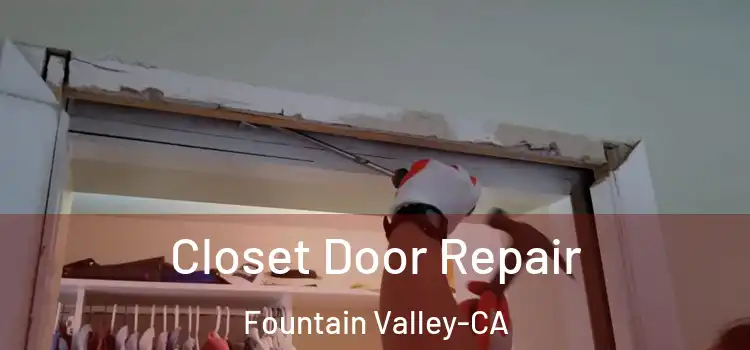  Closet Door Repair Fountain Valley-CA