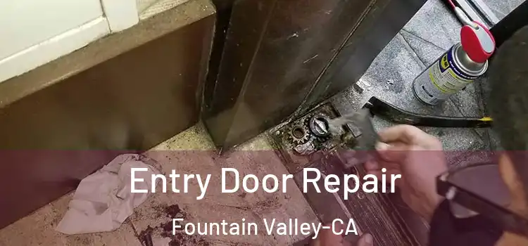 Entry Door Repair Fountain Valley-CA
