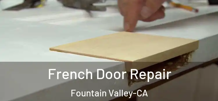  French Door Repair Fountain Valley-CA