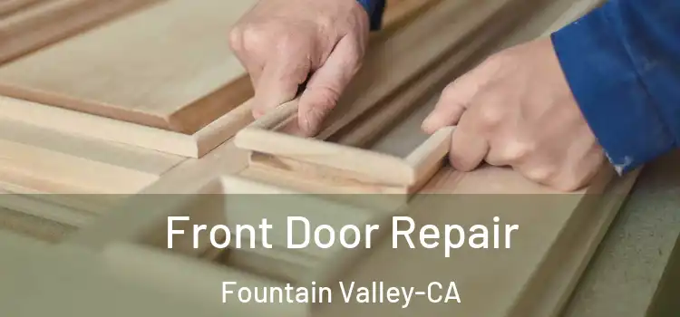  Front Door Repair Fountain Valley-CA