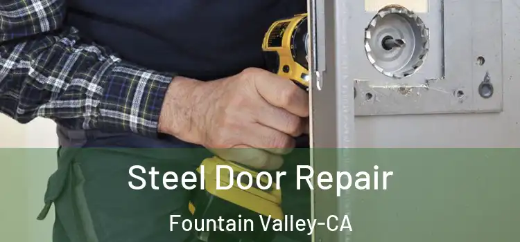  Steel Door Repair Fountain Valley-CA